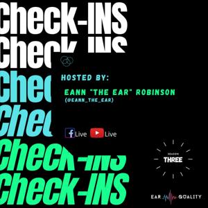 Check-ins w/ Eann The Ear