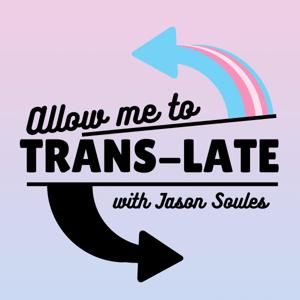 Allow Me to Trans-Late