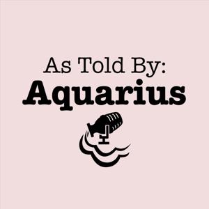 As Told By Aquarius