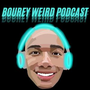 Bourey Weird Podcast