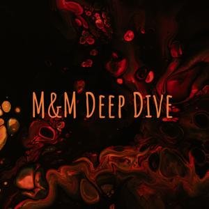 M&M Deep Dive