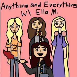 Anything and Everything w/ Ella M.