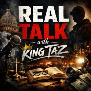 Real Talk With King Taz