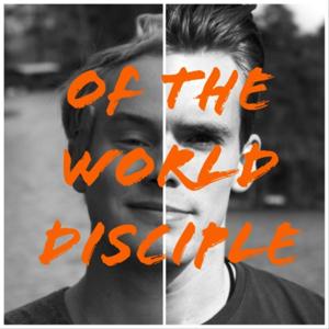 Of the World Disciple