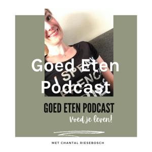 Goed Eten Podcast - Voed je leven!