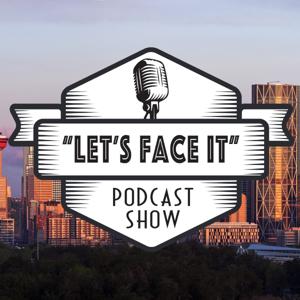 "Let's FACE It!" Podcast Show