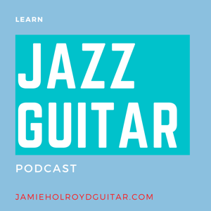 Learn Jazz Guitar Podcast