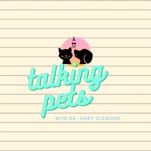 Talking Pets with Dr. Gary Clemons Podcast