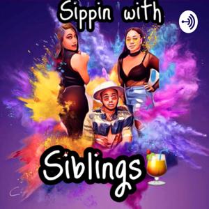 Sippin with Siblings