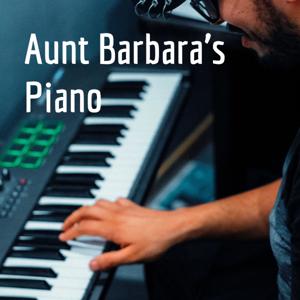 Aunt Barbara's Piano