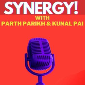 Synergy! with Parth Parikh and Kunal Pai