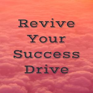 Revive Your Success Drive