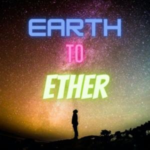 From Earth to Ether