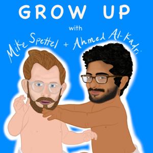 Grow up! With Mike & Ahmed