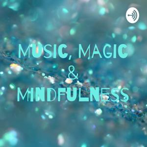 Music, Magic & Mindfulness