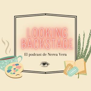 Looking Backstage, el podcast de Nerea Vera