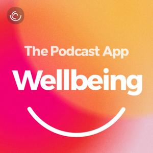 The Podcast App - Wellbeing