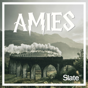 AMIES by Slate.fr Podcasts