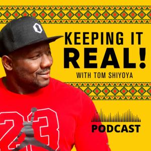 Keeping It Real!
with Tom Shiyoya