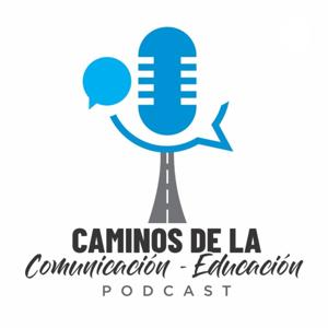 Caminos de la Comunicación- Educación Podcast