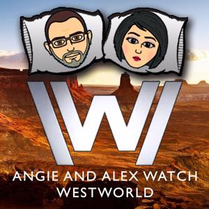 Alex and Angie Watch Westworld