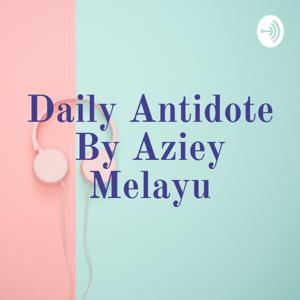 Daily Antidote By Aziey Melayu