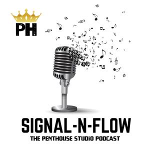 Signal-N-Flow | ThePenthouseStudio podcast