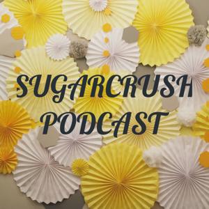 SUGARCRUSH PODCAST