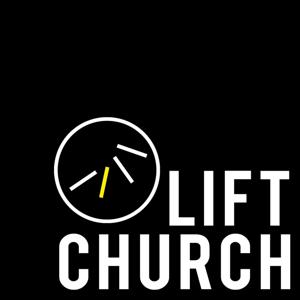 Lift Church Podcast