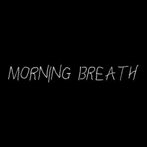 MORNING BREATH