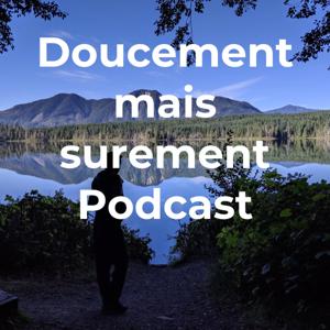 Doucement mais surement Podcast