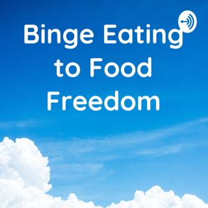 Binge Eating to Food Freedom