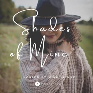 Shades of Mine Podcast - A Journey of Empowerment