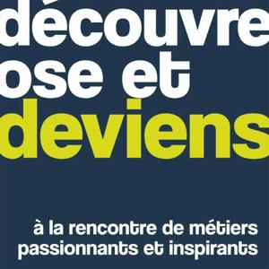 Découvre, ose et deviens