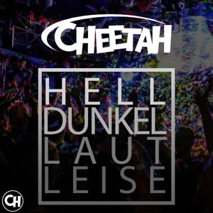 Cheetah - Hell Dunkel Laut Leise