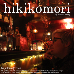 Hikikomori by Vincent Kenny