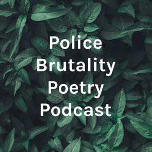 Police Brutality Poetry Podcast