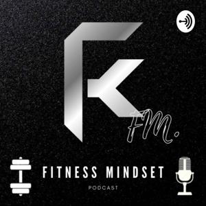 The FK Fitness Mindset Podcast