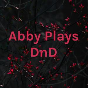 Abby Plays DnD