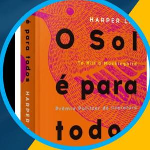 O SOL É PARA TODO - HARPER LEE