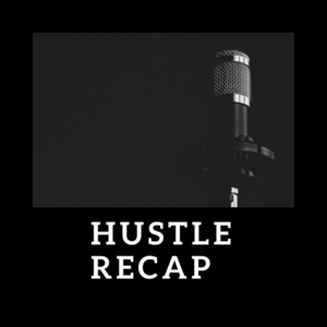 Hustle Recap