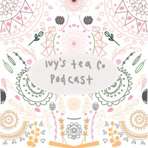 Ivy’s Tea Co Podcast