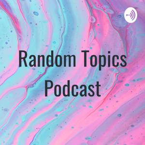 Random Topics Podcast