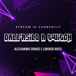 Dall'Asilo a Twitch