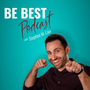 Be Best Podcast with Stephen M. Law