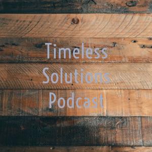 Timeless Solutions Podcast