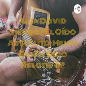 Juan David Sierra ¿El Oído Absoluto, Mejor Que El Oído Relativo?