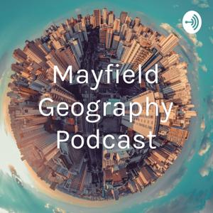 Mayfield Geography Podcast