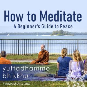 How To Meditate: A Beginner's Guide to Peace by Yuttadhammo Bhikkhu