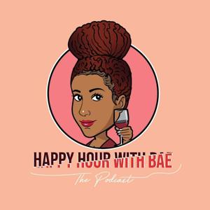 Happy Hour with Bae: The Podcast